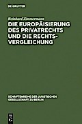 Die Europäisierung des Privatrechts und die Rechtsvergleichung