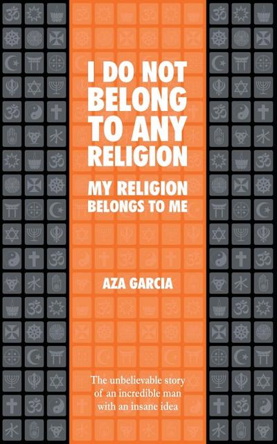 I Do Not Belong To Any Religion My Religion Belongs To Me