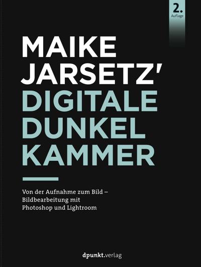 Maike Jarsetz’ digitale Dunkelkammer