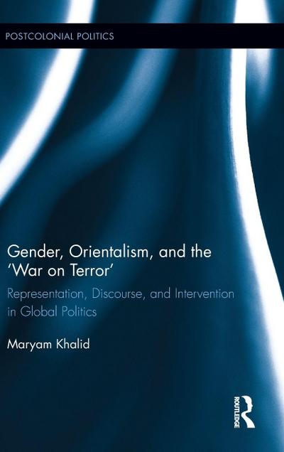 Gender, Orientalism, and the ¿War on Terror’