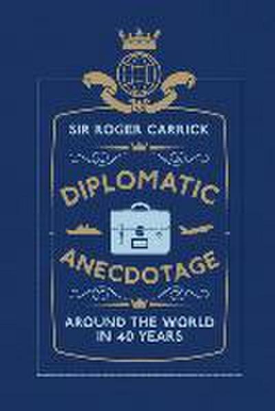 Diplomatic Anecdotage: Around the World in 40 Years