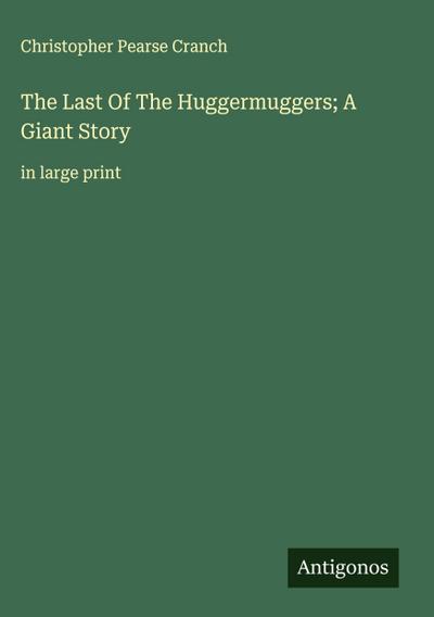 The Last Of The Huggermuggers; A Giant Story