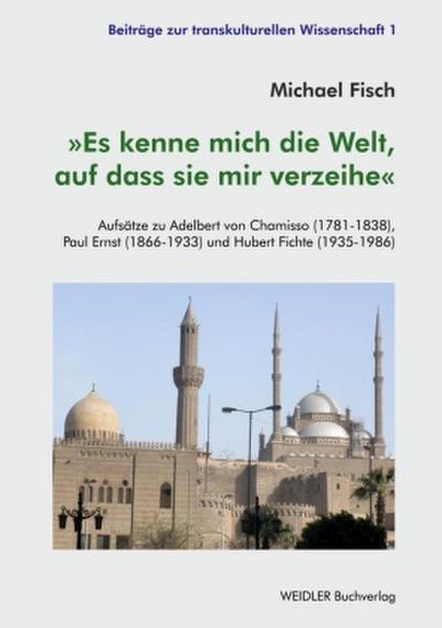 ’Es kenne mich die Welt, auf dass sie mir verzeihe’