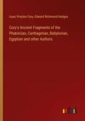 Cory’s Ancient Fragments of the Ph¿nician, Carthaginian, Babylonian, Egyptian and other Authors