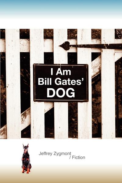 I Am Bill Gates’ Dog