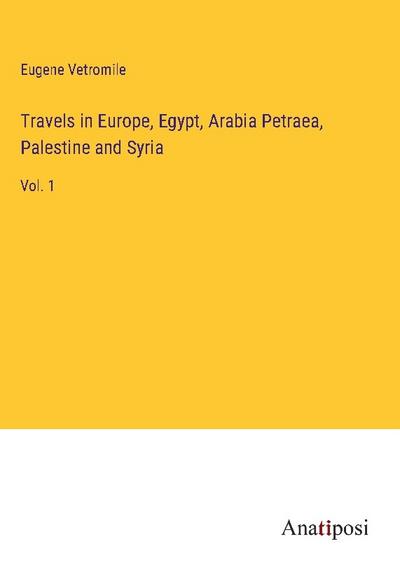 Travels in Europe, Egypt, Arabia Petraea, Palestine and Syria