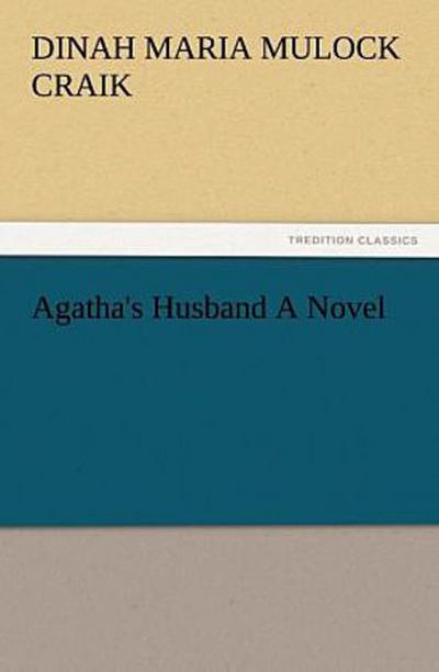 Agatha’s Husband A Novel