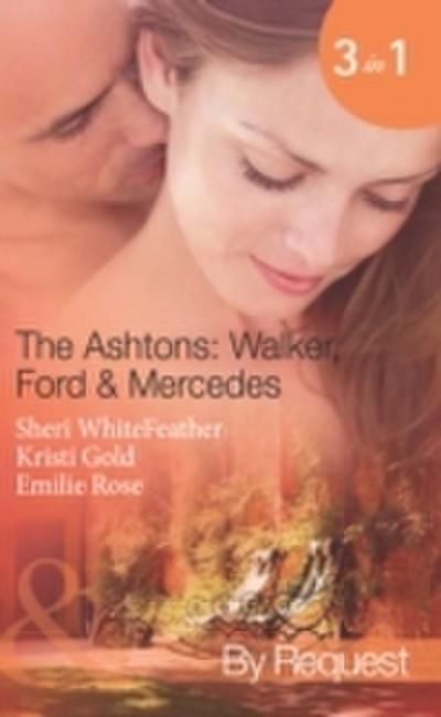 Ashtons: Walker, Ford & Mercedes: Betrayed Birthright / Mistaken for a Mistress / Condition of Marriage (Mills & Boon Spotlight)