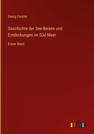 Geschichte der See-Reisen und Entdeckungen im Süd-Meer
