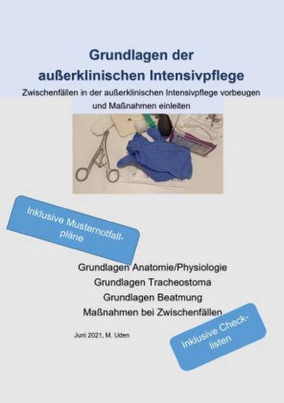 Grundlagen der außerklinischen Intensivpflege  Zwischenfällen in der außerklinischen Intensivpflege vorbeugen  und Maßnahmen einleiten