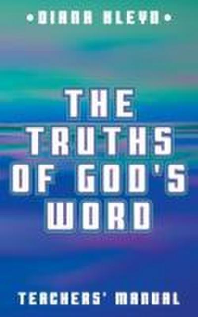 The Truths of God’s Word Teachers’ Manual