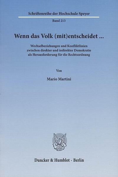 Wenn das Volk (mit)entscheidet ... Wechselbeziehungen und Konfliktlinien zwischen direkter und indirekter Demokratie als Herausforderung für die Rechtsordnung.