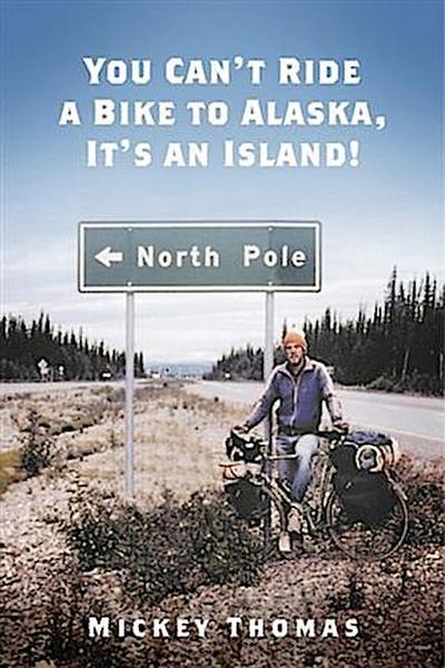 You Can’t Ride a Bike to Alaska, It’s an Island!