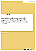 Beurteilung einkommensteuerlicher Aspekte im Zusammenhang mit der Entsendung von Arbeitnehmern in das Ausland