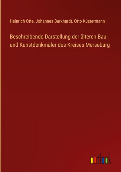 Beschreibende Darstellung der älteren Bau- und Kunstdenkmäler des Kreises Merseburg