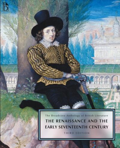 Broadview Anthology of British Literature Volume 2: The Renaissance and the Early Seventeenth Century - Third Edition