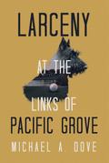 Larceny at the Links of Pacific Grove