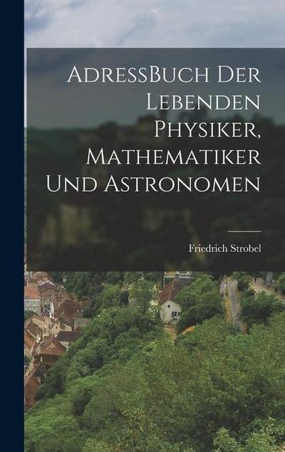AdressBuch der Lebenden Physiker, Mathematiker und Astronomen