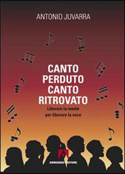 Canto perduto, canto ritrovato. Liberare la mente per liberare la voce