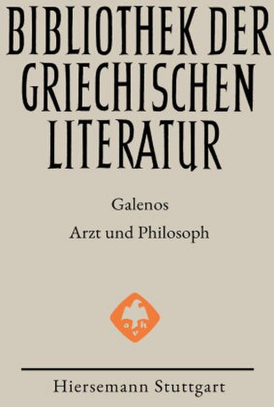 Galenos: Arzt und Philosoph