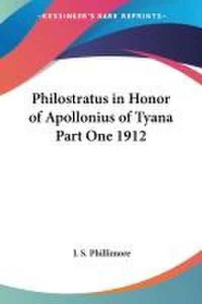 Philostratus in Honor of Apollonius of Tyana Part One 1912