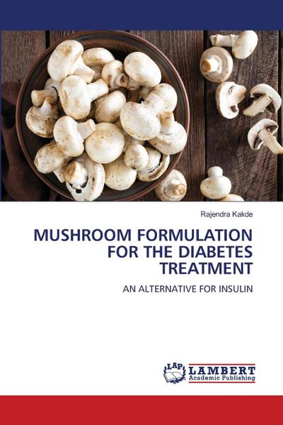 MUSHROOM FORMULATION FOR THE DIABETES TREATMENT
