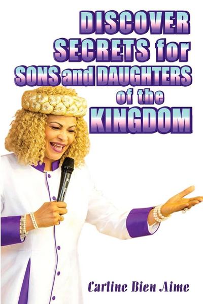 Discover Secrets For Sons And Daughters Of The Kingdom