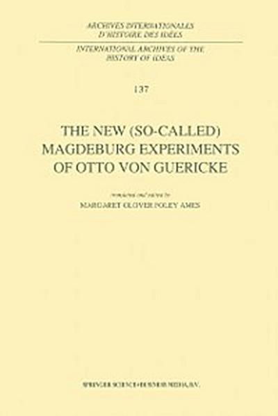New (So-Called) Magdeburg Experiments of Otto Von Guericke