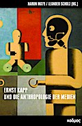 Ernst Kapp und die Anthropologie der Medien