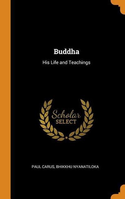 Buddha: His Life and Teachings