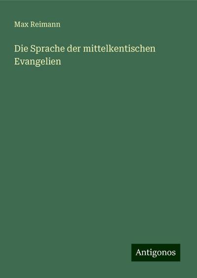 Die Sprache der mittelkentischen Evangelien