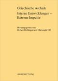 Griechische Archaik: Interne Entwicklungen - Externe Impulse