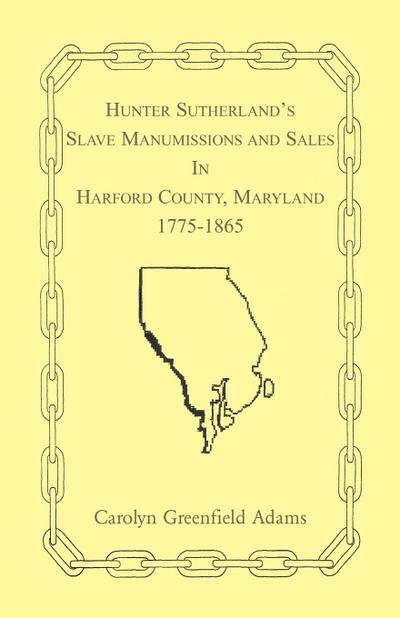 Hunter Sutherland’s Slave Manumissions and Sales in Harford County, Maryland, 1775-1865