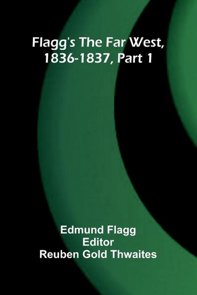 Flagg’s The Far West, 1836-1837, part 1