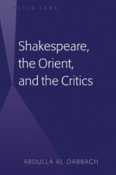 Shakespeare, the Orient, and the Critics