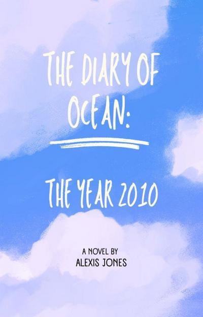 The Diary Of Ocean: The Year 2010 (Fiction, #1)
