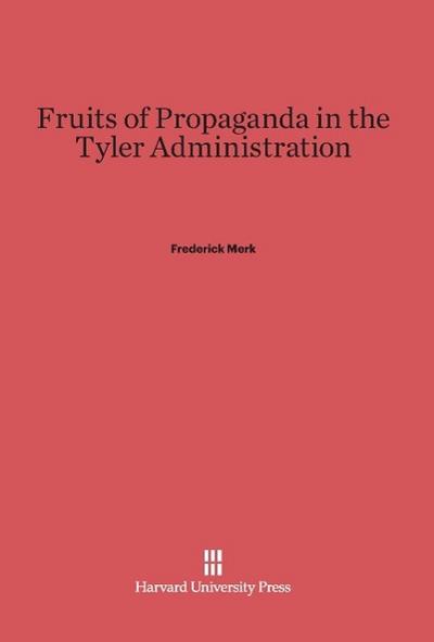 Fruits of Propaganda in the Tyler Administration