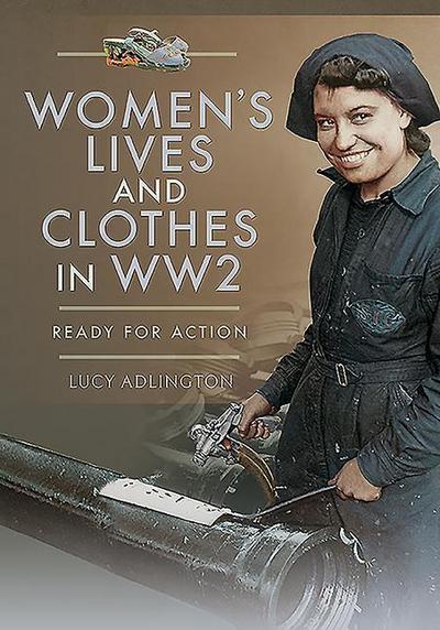 Women’s Lives and Clothes in WW2