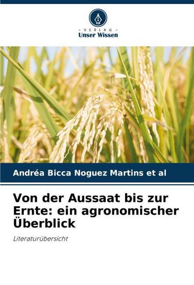 Von der Aussaat bis zur Ernte: ein agronomischer Überblick