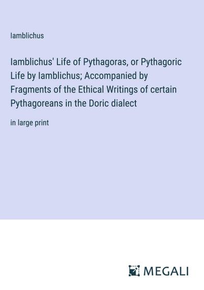 Iamblichus’ Life of Pythagoras, or Pythagoric Life by Iamblichus; Accompanied by Fragments of the Ethical Writings of certain Pythagoreans in the Doric dialect