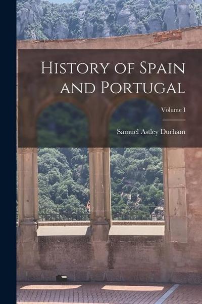 History of Spain and Portugal; Volume I