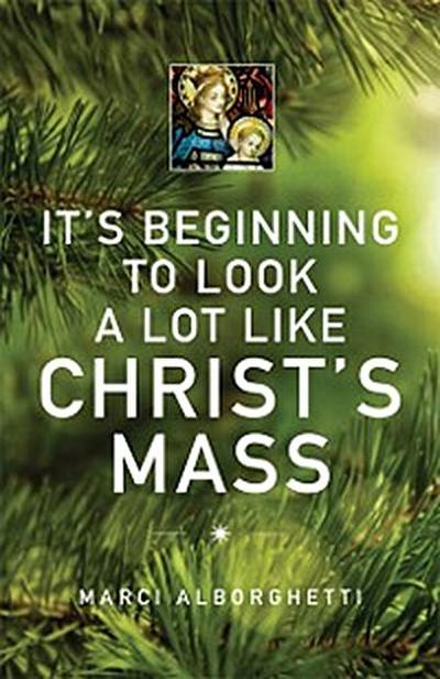 It’s Beginning to Look a Lot Like Christ’s Mass