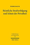 Heimliche Strafverfolgung und Schutz der Privatheit