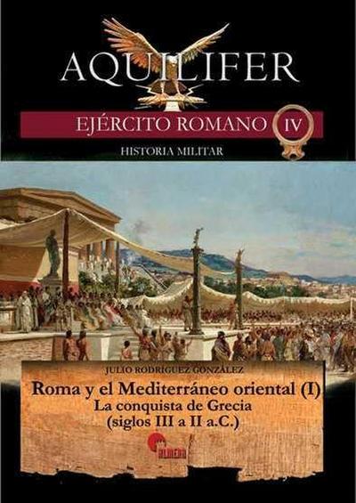 Roma y el Mediterráneo oriental I : la conquista de Grecia, siglos III a II a.C.