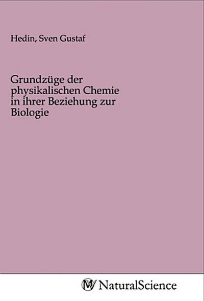 Grundzüge der physikalischen Chemie in ihrer Beziehung zur Biologie