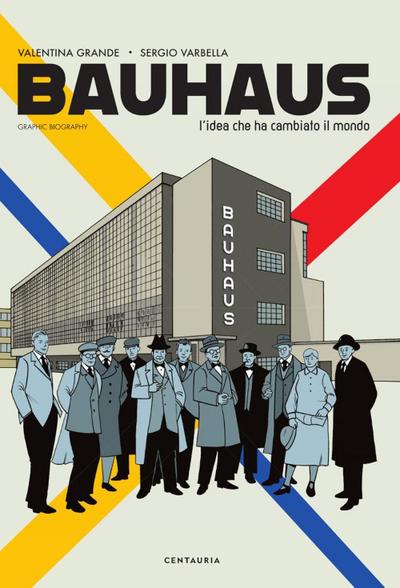 Bauhaus. L’idea che ha cambiato il mondo. Graphic biography
