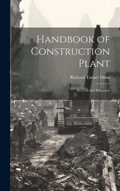 Handbook of Construction Plant: Its Cost and Efficiency