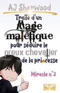 Traité d’un Mage maléfique pour séduire le preux chevalier de la princesse : Miracle n°2