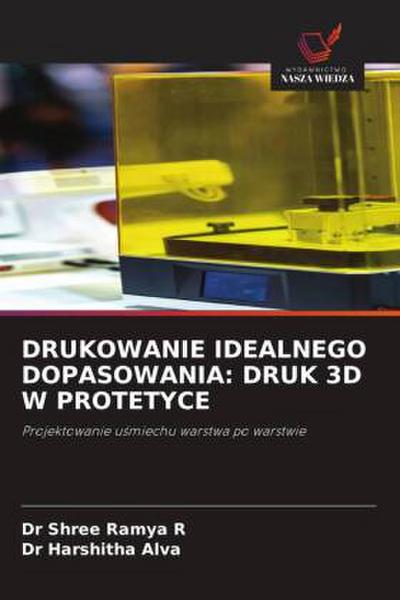 DRUKOWANIE IDEALNEGO DOPASOWANIA: DRUK 3D W PROTETYCE