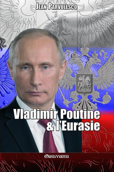 Vladimir Poutine & l’Eurasie